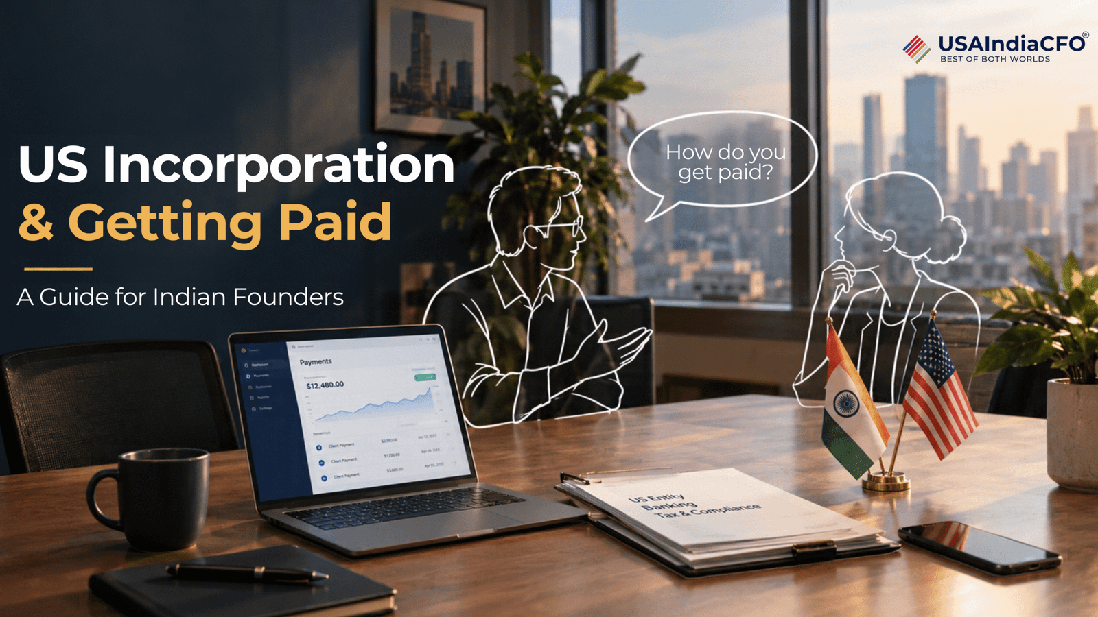 US Incorporation and Getting Paid: a guide for Indian founders, showing two people discussing how to get paid, with Indian and US flags on a desk